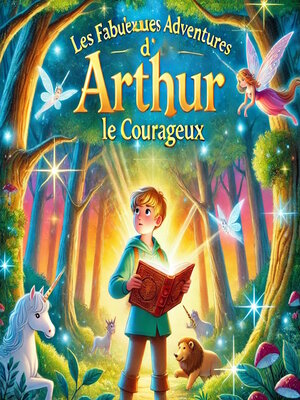 cover image of Les fabuleuses aventures d'Arthur le courageux